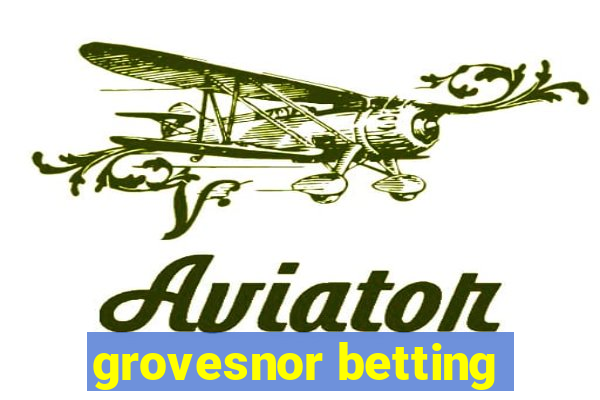 grovesnor betting