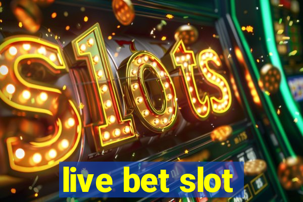 live bet slot