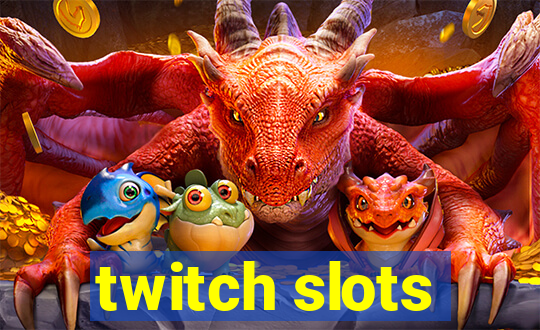 twitch slots