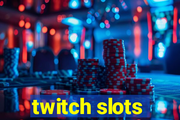 twitch slots