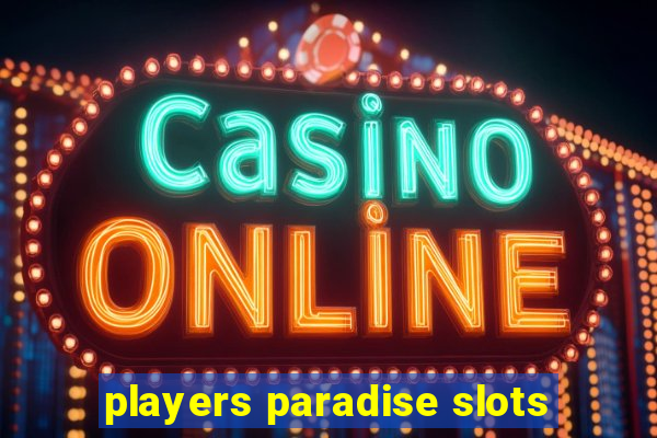 players paradise slots