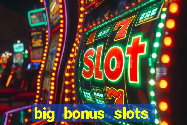 big bonus slots free las vegas casino slot game