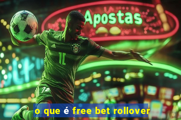 o que é free bet rollover