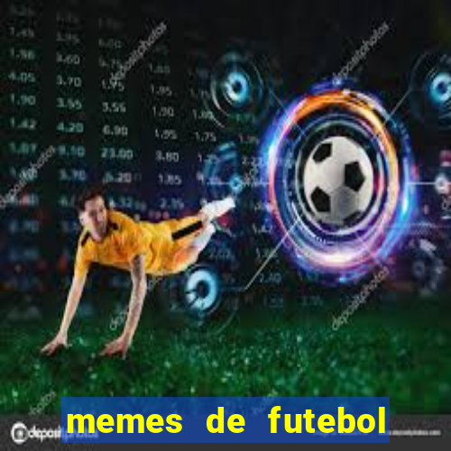 memes de futebol para whatsapp