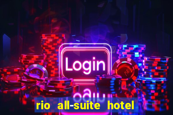 rio all-suite hotel & casino las vegas nv