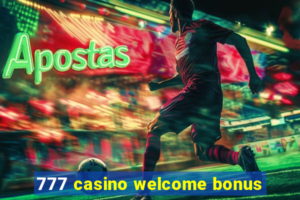 777 casino welcome bonus