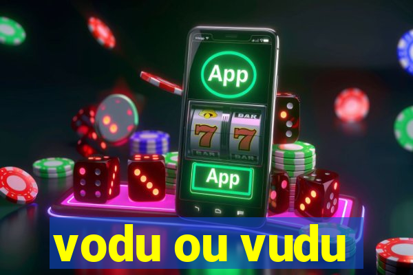 vodu ou vudu