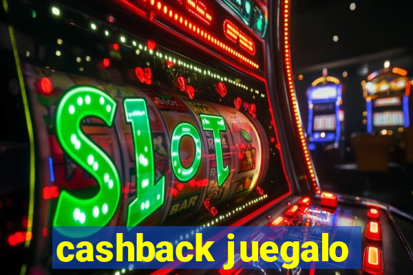 cashback juegalo