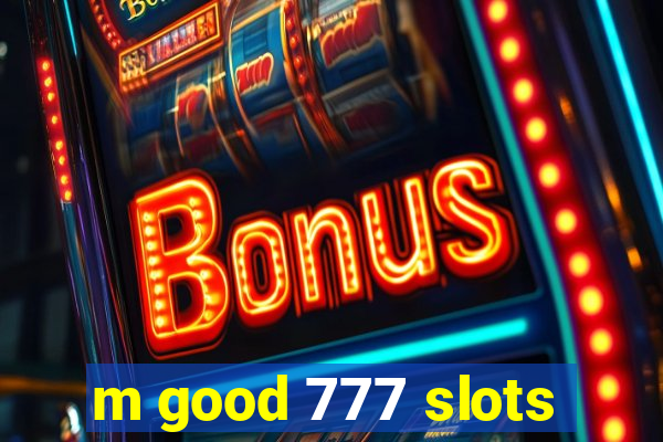 m good 777 slots