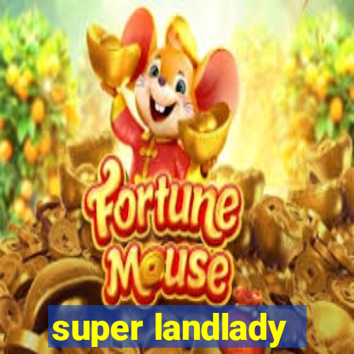 super landlady