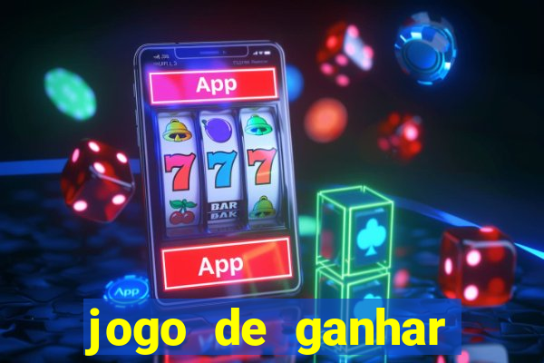 jogo de ganhar dinheiro de verdade slots