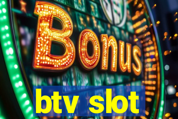 btv slot