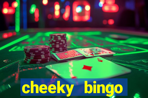 cheeky bingo members login