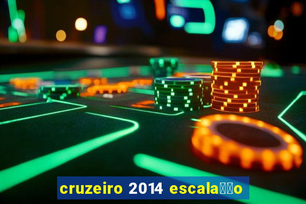 cruzeiro 2014 escala莽茫o