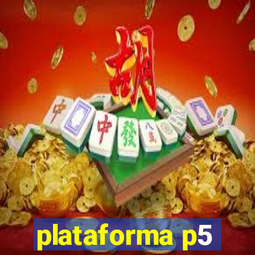 plataforma p5