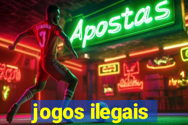 jogos ilegais