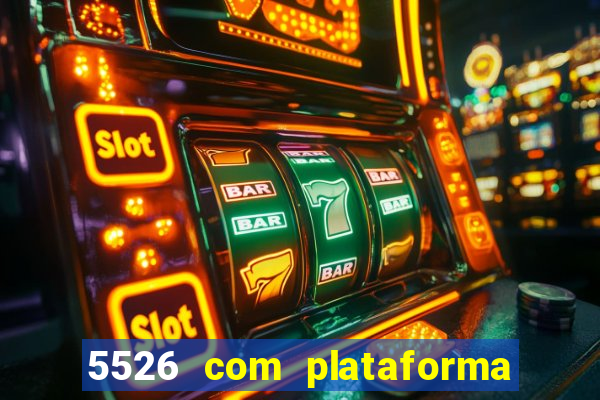 5526 com plataforma de jogos