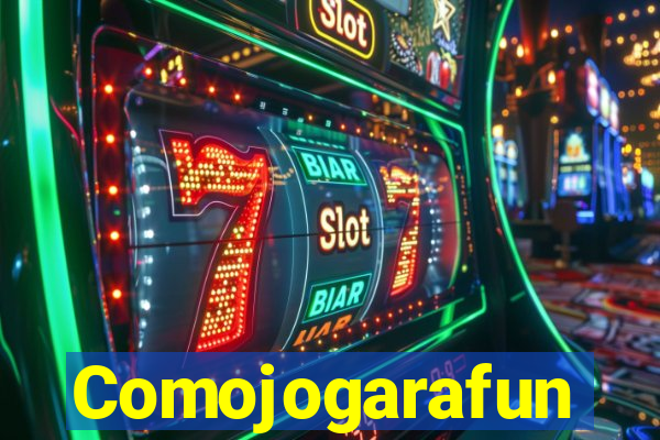 Comojogarafun