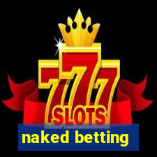 naked betting