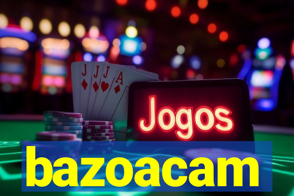 bazoacam