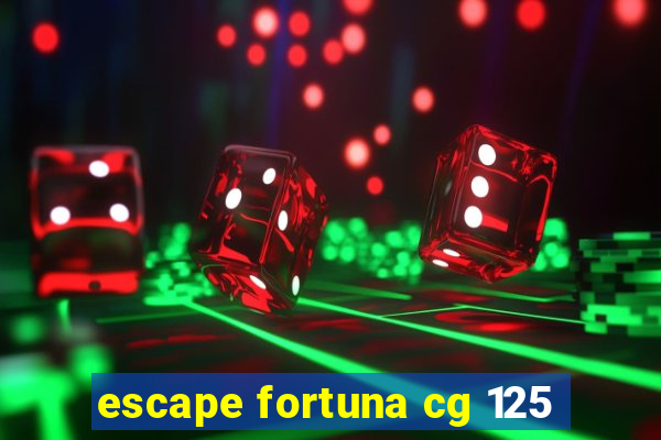 escape fortuna cg 125