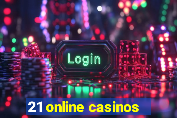 21 online casinos