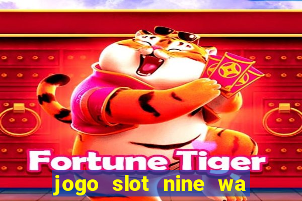 jogo slot nine wa paga mesmo