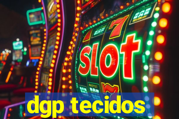 dgp tecidos