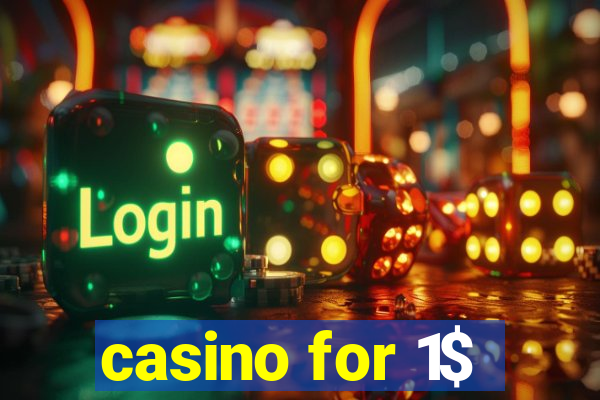 casino for 1$