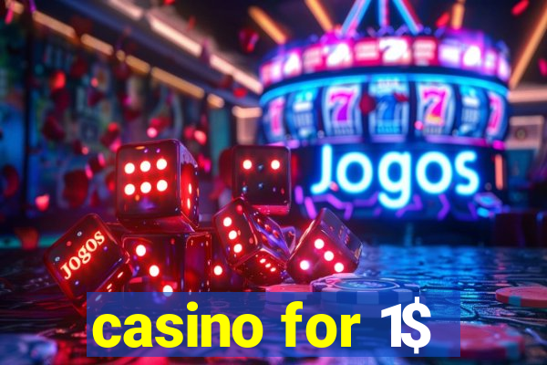 casino for 1$