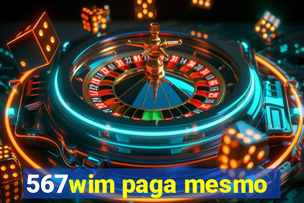 567wim paga mesmo