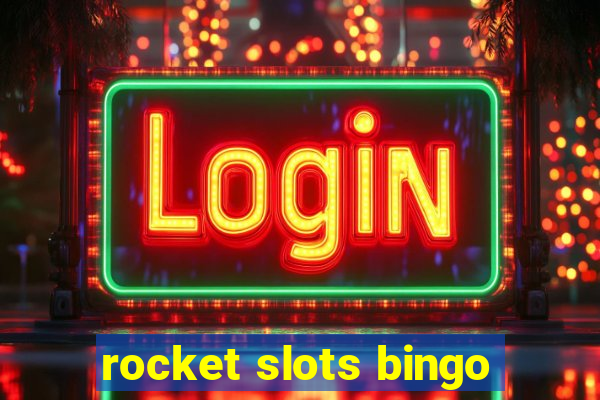 rocket slots bingo