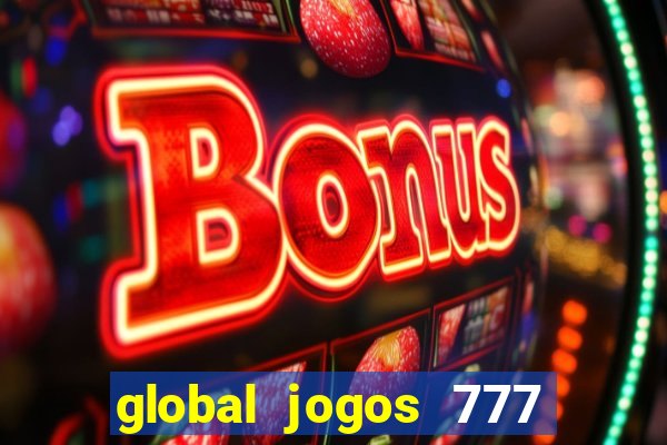 global jogos 777 茅 confi谩vel