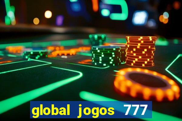 global jogos 777 茅 confi谩vel