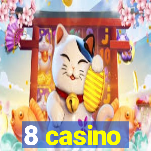 8 casino