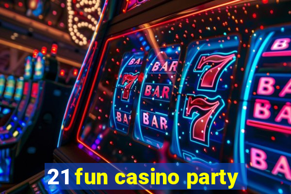 21 fun casino party