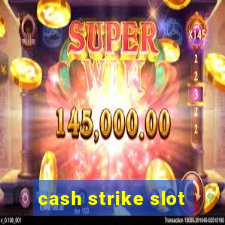 cash strike slot