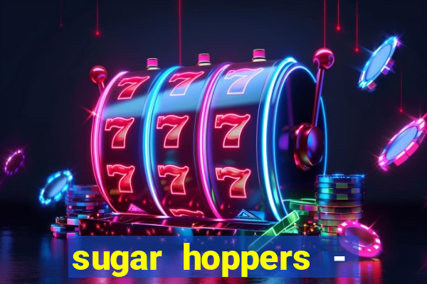 sugar hoppers - coin 777 start