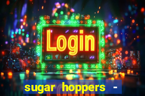 sugar hoppers - coin 777 start