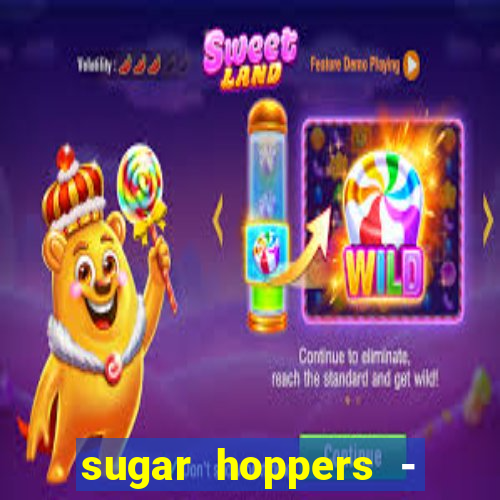 sugar hoppers - coin 777 start