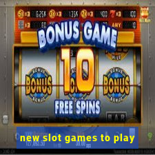 new slot games to play