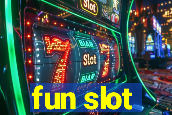 fun slot