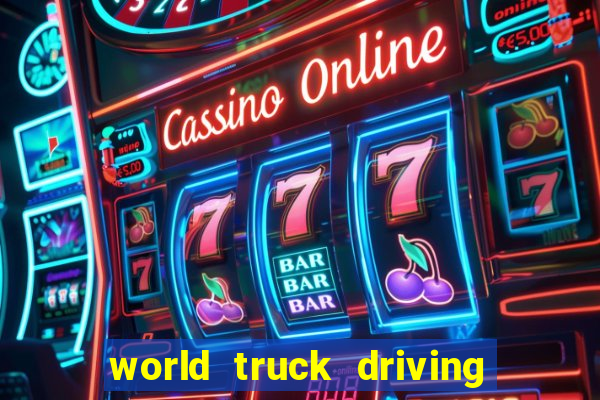 world truck driving simulator dinheiro infinito tudo desbloqueado 2024