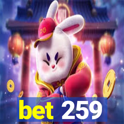 bet 259