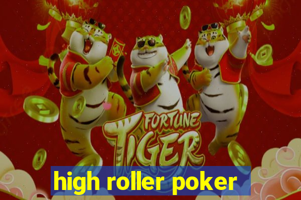 high roller poker