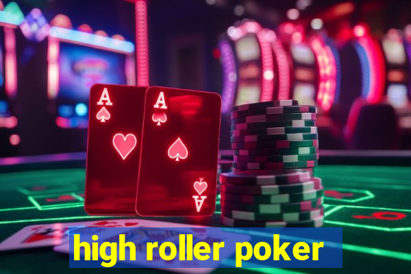 high roller poker