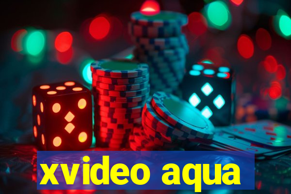 xvideo aqua