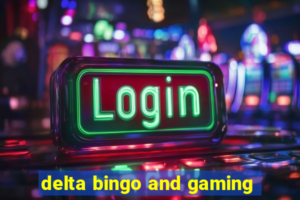 delta bingo and gaming