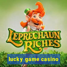 lucky game casino