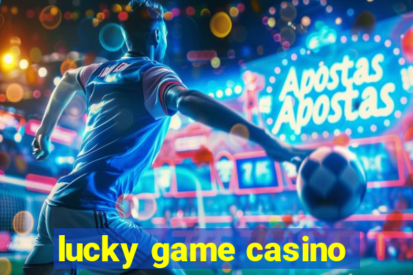 lucky game casino